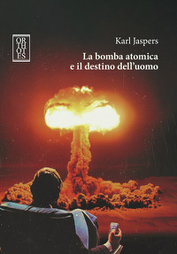 La bomba atomica e il destino dell'uomo - Librerie.coop