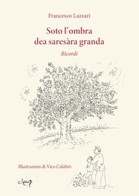 Soto l'ombra dea saresàra granda. Ricordi - Librerie.coop