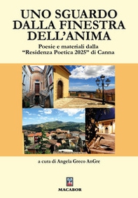 Uno sguardo dalla finestra dell'anima. Poesie e materiali dalla »Residenza poetica 2025» di Canna - Librerie.coop Uno sguardo dalla finestra dell'anima. Poesie e materiali dalla »Residenza poetica 2025» di Canna - Librerie.coop