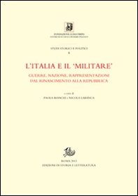 L'Italia e il «militare». Guerra, nazione, rappresentazioni dal Rinascimento alla Repubblica - Librerie.coop