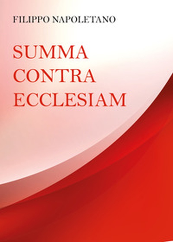 Summa Contra Ecclesiam - Librerie.coop Summa Contra Ecclesiam - Librerie.coop