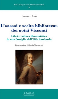 L'«assai e scelta biblioteca» dei notai Visconti. Libri e cultura illuministica in una famiglia dell'élite lombarda - Librerie.coop