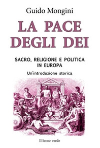 La pace degli dei. Sacro, religione e politica in Europa. Un'introduzione storica - Librerie.coop La pace degli dei. Sacro, religione e politica in Europa. Un'introduzione storica - Librerie.coop