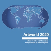 Artworld 2020. Artists from the world selected and presented by Studio Byblos. Ediz italiana e inglese - Librerie.coop