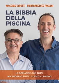 La bibbia della piscina. Le domande che tutti, ma proprio tutti i clienti ci fanno! - Librerie.coop