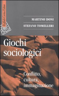 Giochi sociologici. Conflitto, cultura, immaginazione - Librerie.coop