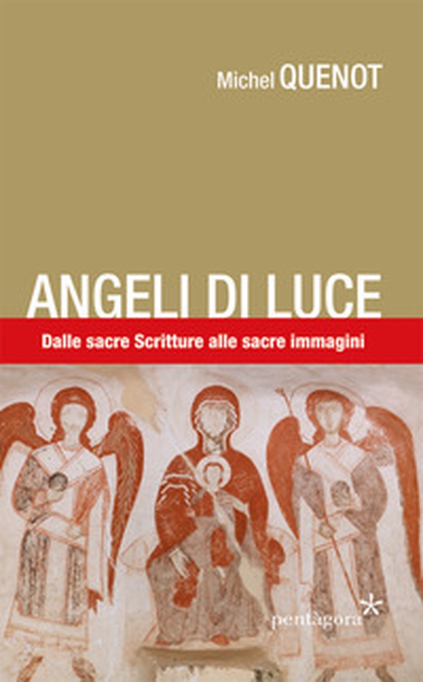 Angeli di luce. Dalle sacre Scritture alla sacre immagini - Librerie.coop Angeli di luce. Dalle sacre Scritture alla sacre immagini - Librerie.coop