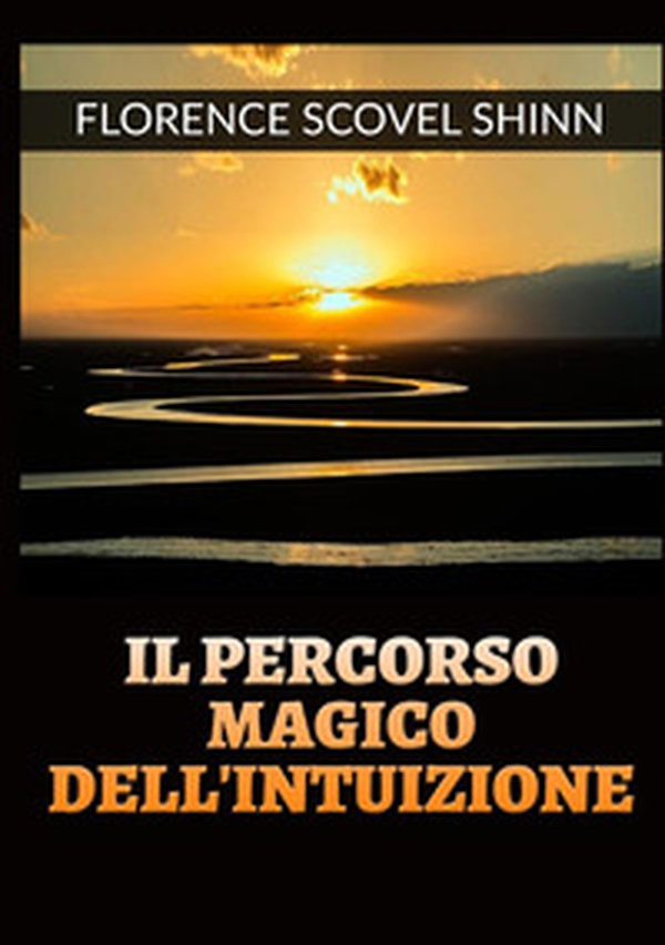 Il percorso magico dell'intuizione - Librerie.coop Il percorso magico dell'intuizione - Librerie.coop