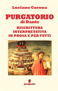 Purgatorio. Riscrittura interpretativa in prosa e per tutti - Librerie.coop Purgatorio. Riscrittura interpretativa in prosa e per tutti - Librerie.coop