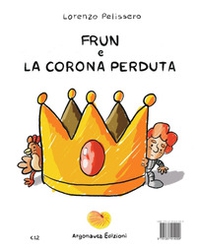Frun e la corona perduta - Librerie.coop Frun e la corona perduta - Librerie.coop