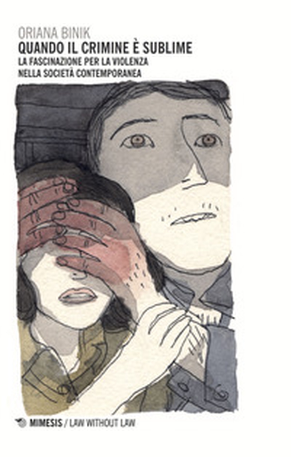 Quando il crimine è sublime. La fascinazione per la violenza nella società contemporanea - Librerie.coop Quando il crimine è sublime. La fascinazione per la violenza nella società contemporanea - Librerie.coop