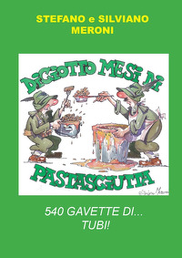 Diciotto mesi di pastasciutta. 540 gavette di... tubi! - Librerie.coop Diciotto mesi di pastasciutta. 540 gavette di... tubi! - Librerie.coop