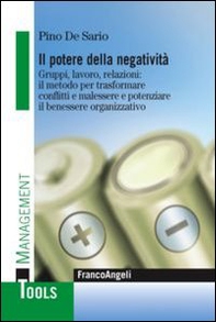 Il potere della negatività. Gruppi, lavoro, relazioni: il metodo per trasformare conflitti e malessere e potenziare il benessere organizzativo - Librerie.coop