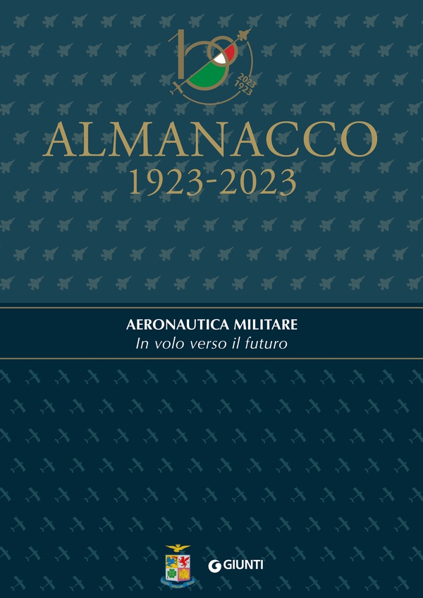 Almanacco 1923-2023. Aeronautica Militare. In volo verso il futuro - Librerie.coop Almanacco 1923-2023. Aeronautica Militare. In volo verso il futuro - Librerie.coop