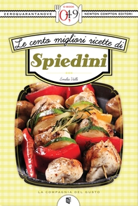 Le cento migliori ricette di spiedini - Librerie.coop