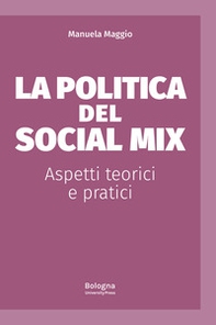 La politica del social mix. Aspetti teorici e pratici - Librerie.coop La politica del social mix. Aspetti teorici e pratici - Librerie.coop