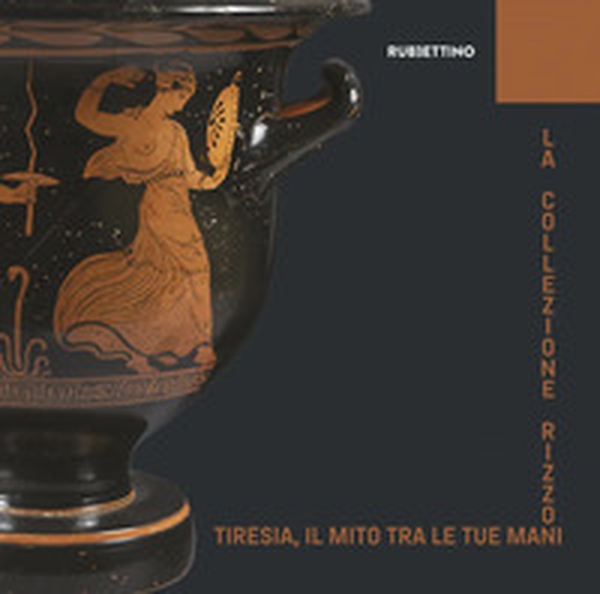 Tiresia, il mito tra le tue mani. Collezione Rizzon - Librerie.coop Tiresia, il mito tra le tue mani. Collezione Rizzon - Librerie.coop