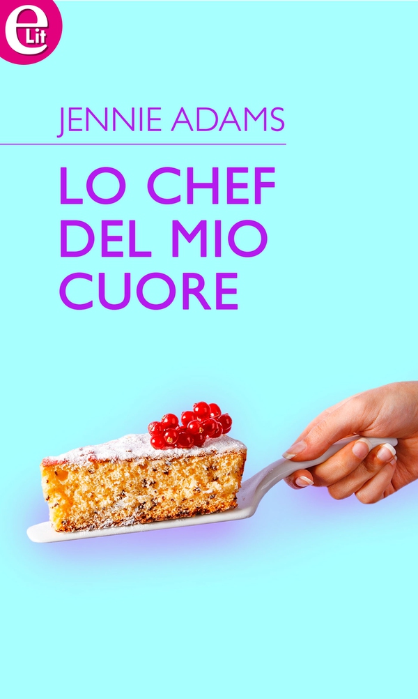 Lo chef del mio cuore (eLit) - Librerie.coop Lo chef del mio cuore (eLit) - Librerie.coop