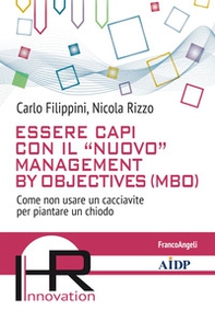 Essere capi con il «nuovo» management by objectives (MBO). Come non usare un cacciavite per piantare un chiodo - Librerie.coop