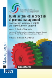 Guida ai temi ed ai processi di project management. Conoscenze avanzate e abilità per la gestione dei progetti - Librerie.coop