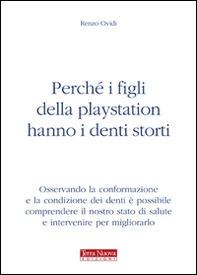 Perché i figli della Playstation hanno i denti storti - Librerie.coop