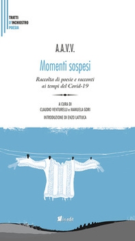 Momenti sospesi. Raccolta di poesie e racconti ai tempi del Covid-19 - Librerie.coop