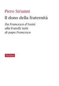 Il dono della fraternità. Da Francesco d'Assisi alla Fratelli tutti di papa Francesco - Librerie.coop