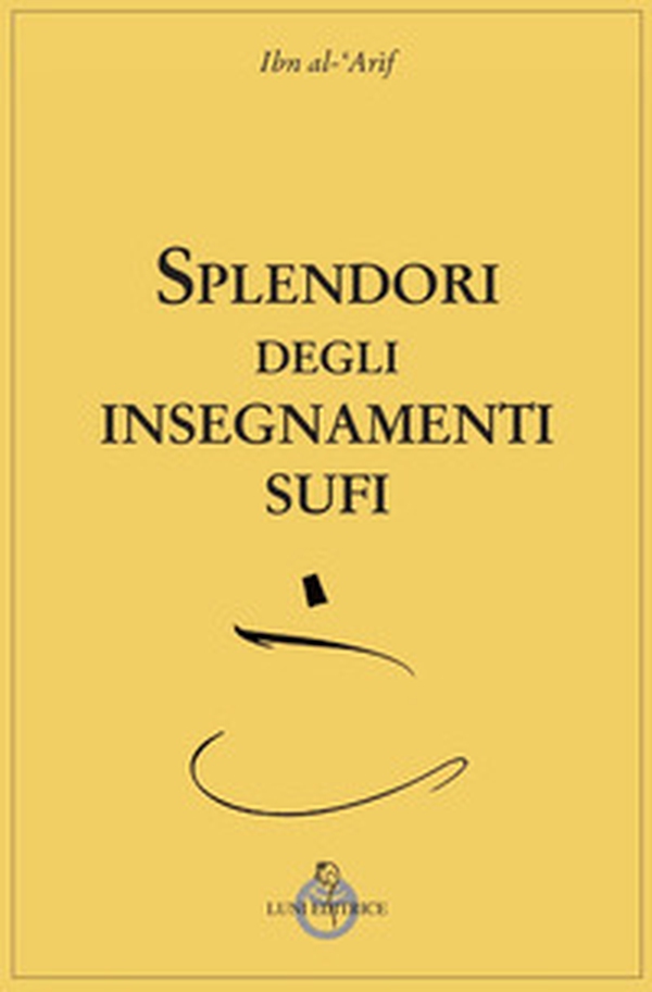 Splendori degli insegnamenti Sufi - Librerie.coop Splendori degli insegnamenti Sufi - Librerie.coop