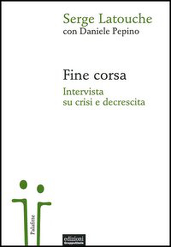 Fine corsa. Intervista su crisi e decrescita - Librerie.coop Fine corsa. Intervista su crisi e decrescita - Librerie.coop