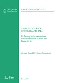 Diritto canonico e teologia morale. Evoluzione storica e prospettiva interdisciplinare in relazione con la «quaestio fori» - Librerie.coop Diritto canonico e teologia morale. Evoluzione storica e prospettiva interdisciplinare in relazione con la «quaestio fori» - Librerie.coop