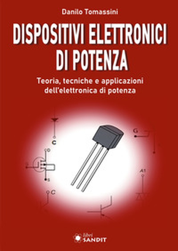 Dispositivi elettronici di potenza. Teoria, tecniche e applicazioni dell'elettronica di potenza - Librerie.coop Dispositivi elettronici di potenza. Teoria, tecniche e applicazioni dell'elettronica di potenza - Librerie.coop