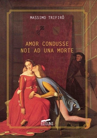 Amor condusse noi ad una morte. Anniversario Dantesco. Notte tra il 13 e il 14 settembre 2021 - Librerie.coop Amor condusse noi ad una morte. Anniversario Dantesco. Notte tra il 13 e il 14 settembre 2021 - Librerie.coop