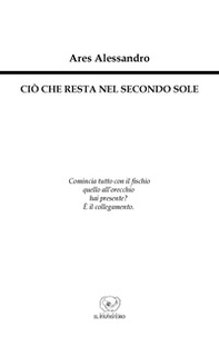 Ciò che resta nel secondo sole - Librerie.coop