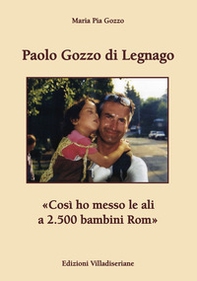 Paolo Gozzo di Legnago. «Così ho messo le ali a 2.500 bambini Rom» - Librerie.coop