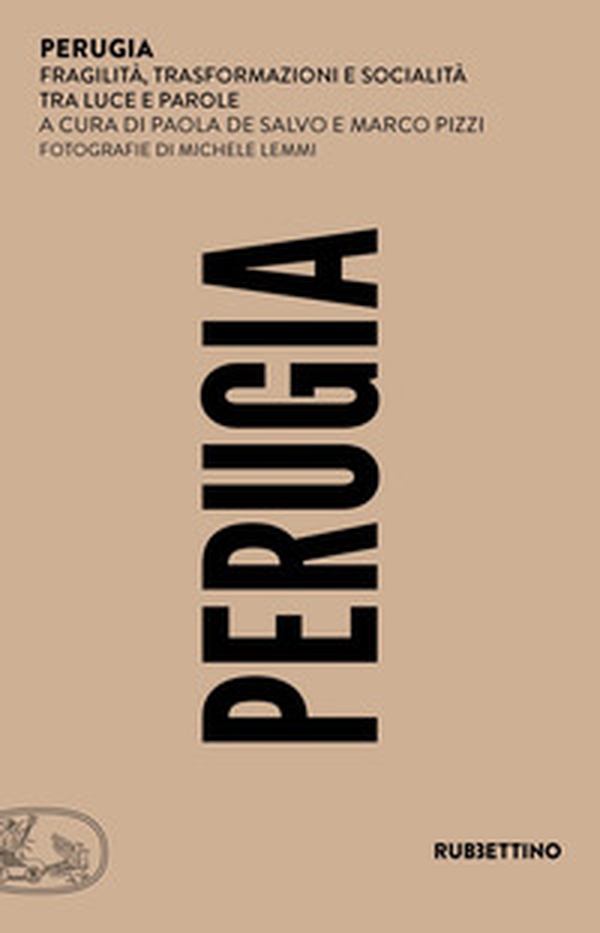Perugia. Fragilità, trasformazioni e socialità tra luce e parole - Librerie.coop Perugia. Fragilità, trasformazioni e socialità tra luce e parole - Librerie.coop