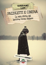 Fazzoletti e cinema. La vera storia del lacrima movie italiano - Librerie.coop