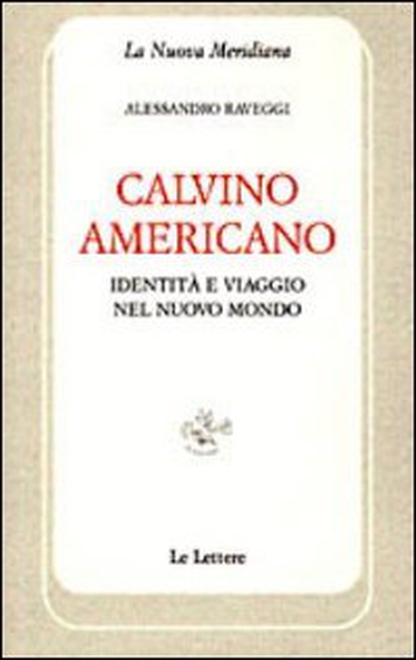 Calvino americano. Identità e viaggio nel Nuovo Mondo - Librerie.coop Calvino americano. Identità e viaggio nel Nuovo Mondo - Librerie.coop