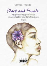 Black and female: religion and supernatural in Alice Walker and Toni Morrison - Librerie.coop