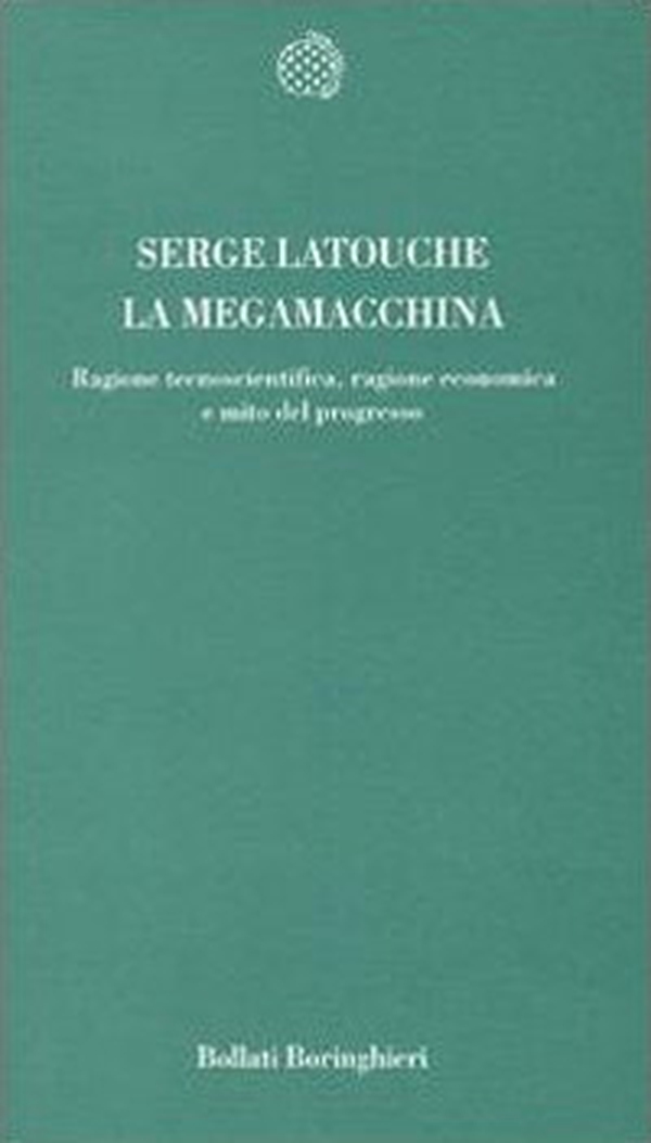 La megamacchina. Ragione tecnoscientifica, ragione economica e mito del progresso - Librerie.coop La megamacchina. Ragione tecnoscientifica, ragione economica e mito del progresso - Librerie.coop
