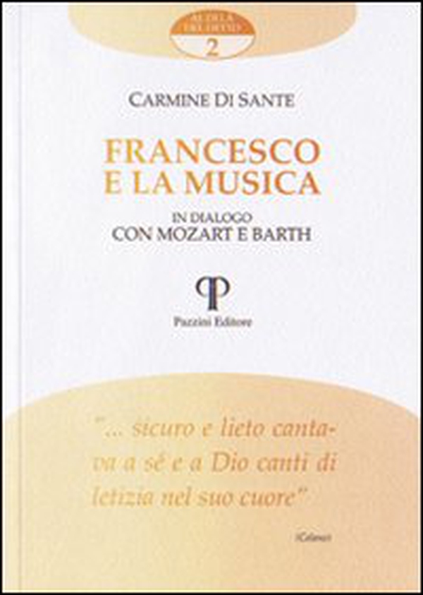 Francesco e la musica. In dialogo con Mozart e Barth - Librerie.coop Francesco e la musica. In dialogo con Mozart e Barth - Librerie.coop