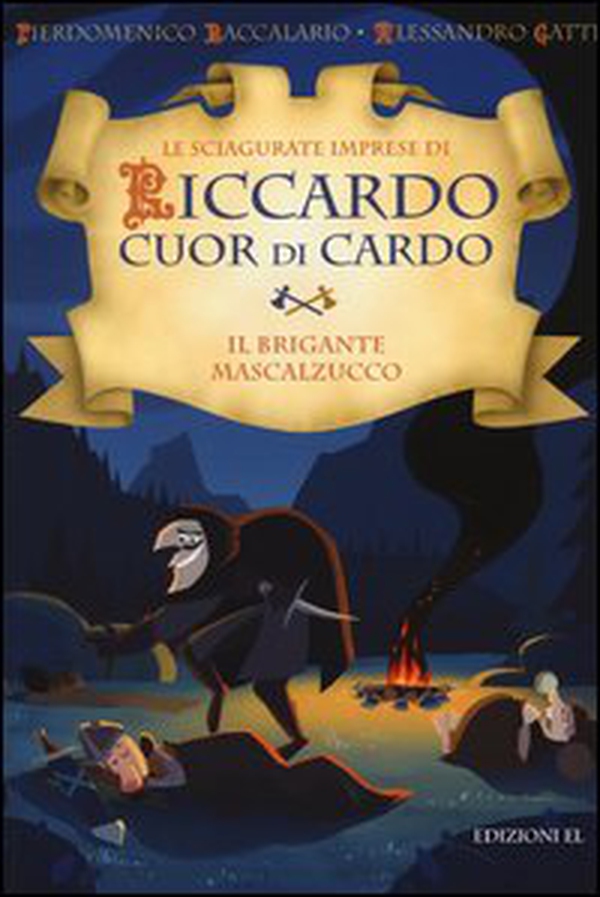 Il brigante Mascalzucco. Le sciagurate imprese di Riccardo Cuor di Cardo - Librerie.coop Il brigante Mascalzucco. Le sciagurate imprese di Riccardo Cuor di Cardo - Librerie.coop