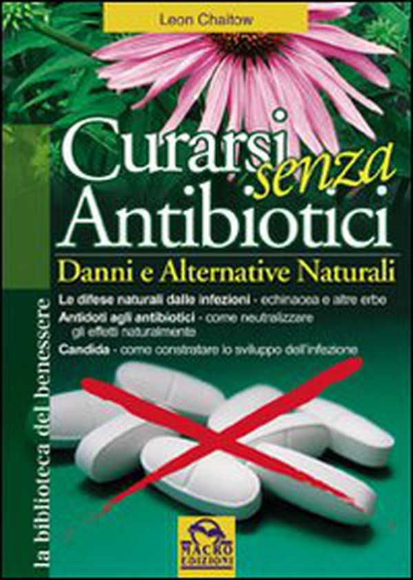 Curarsi senza antibiotici - Librerie.coop Curarsi senza antibiotici - Librerie.coop
