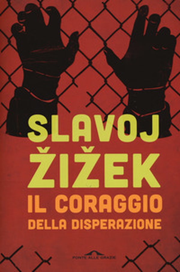 Il coraggio della disperazione. Cronache di un anno agito pericolosamente - Librerie.coop Il coraggio della disperazione. Cronache di un anno agito pericolosamente - Librerie.coop