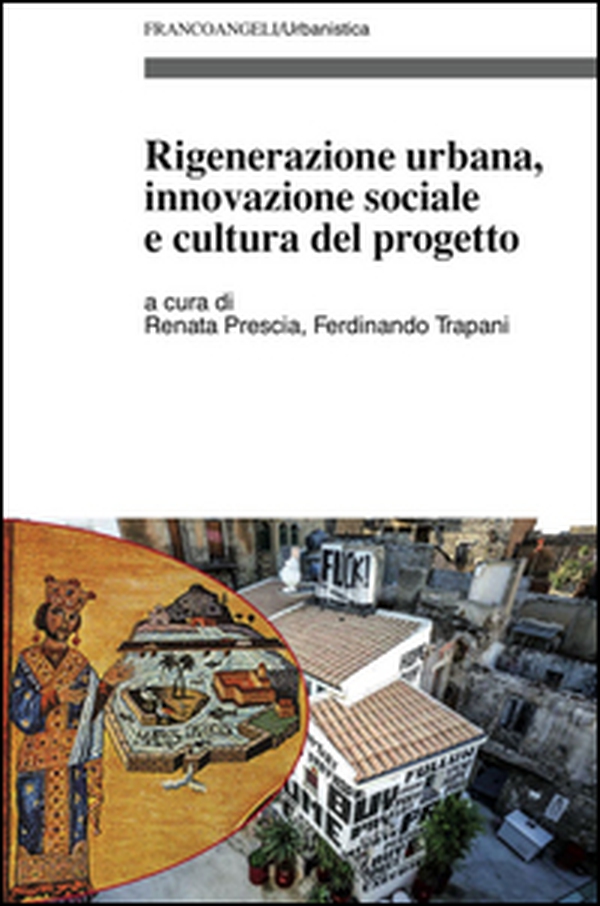 Rigenerazione urbana, innovazione sociale e cultura del progetto - Librerie.coop Rigenerazione urbana, innovazione sociale e cultura del progetto - Librerie.coop