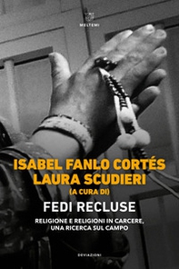 Fedi recluse. Religione e religioni in carcere, una ricerca sul campo - Librerie.coop