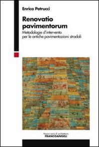 Renovatio pavimentorum. Metodologie d'intervento per le antiche pavimentazioni stradali - Librerie.coop Renovatio pavimentorum. Metodologie d'intervento per le antiche pavimentazioni stradali - Librerie.coop