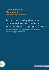 Percezione e atteggiamento delle matricole universitarie verso se stesse e il proprio futuro. Autovalutazione dell'esperienza universitaria e monitoraggio matricole - Librerie.coop