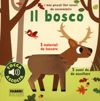 Il bosco. I miei piccoli libri sonori da accarezzare - Librerie.coop