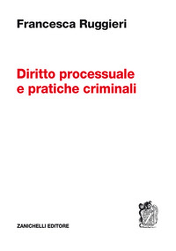 Diritto processuale e pratiche criminali - Librerie.coop Diritto processuale e pratiche criminali - Librerie.coop