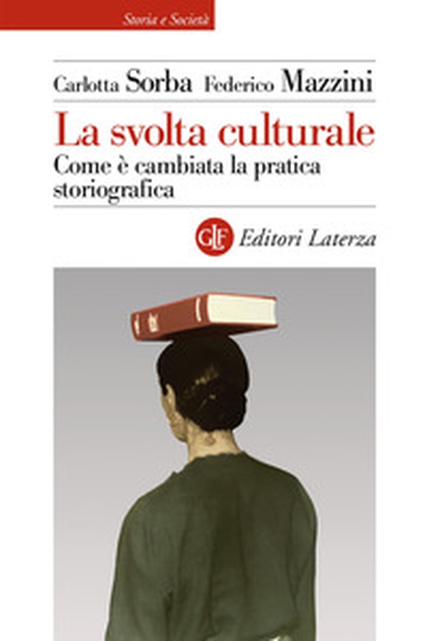 La svolta culturale. Come è cambiata la pratica storiografica - Librerie.coop La svolta culturale. Come è cambiata la pratica storiografica - Librerie.coop
